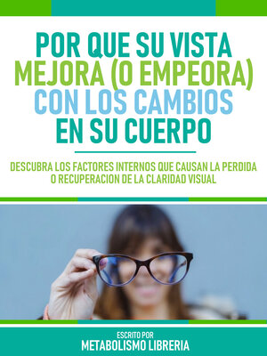 cover image of Por Que Su Vista Mejora (O Empeora) Con Los Cambios En Su Cuerpo